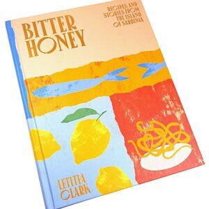 Bitter Honey Recipes & Stories from the Island of Sardinia Hardback Cookbook